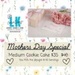 Bakery offers $35 Mother's Day cookie cake Our Mother’s Day special is launching today!