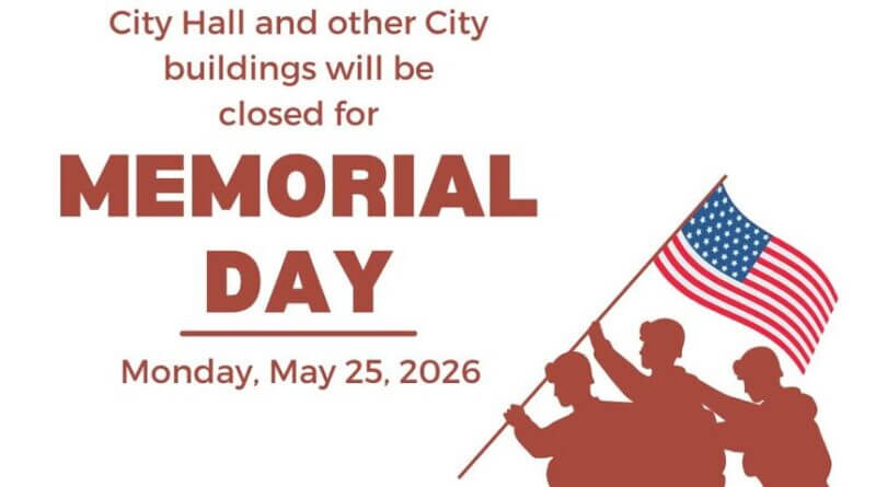 REMINDER: City Hall and other City buildings will be closed for Memorial Day on Monday, May 25th in