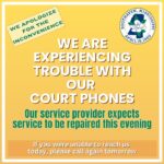 Court Department phone lines down The phone lines are down at the Court Department