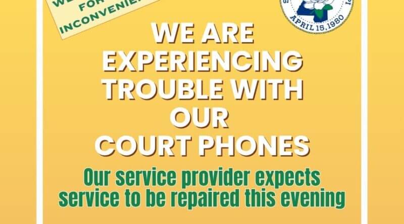 The phone lines are down at the Court Department