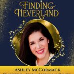 Ashley McCormack to Lead and Star in 'Finding Neverland' Production Meet Ashley McCormack – director and lead actress for our upcoming production of Finding Neverland ✨