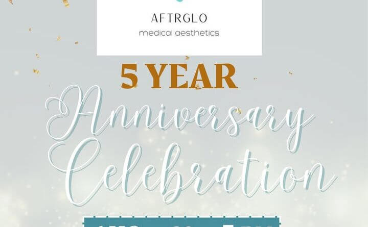 Aftrglo Medical Aesthetics marks fifth anniversary with all-day celebration Tomorrow is a BIG day for Aftrglo Medical Aesthetics as they celebrate 5 amazing years in business!